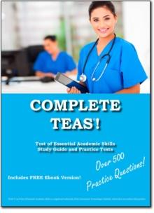 Complete TEAS!  Test of Essential Academic Skills Study Guide and Practice Test Questions