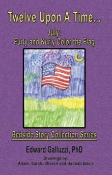 Twelve Upon A Time... July: Furly and Kurly Color the Flag Bedside Story Collection Series