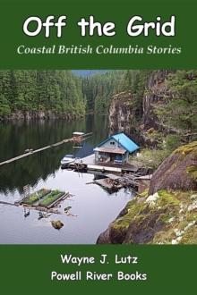 Off the Grid : Coastal British Columbia Stories