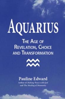 Aquarius: The Age of Revelation, Choice and Transformation