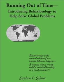 Running Out Of Time : Introducing Behaviorology To Help Solve Global Problems