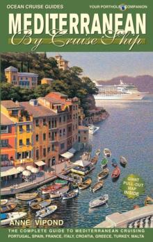 Mediterranean By Cruise Ship - 8th Edition : The Complete Guide to Mediterranean Cruising