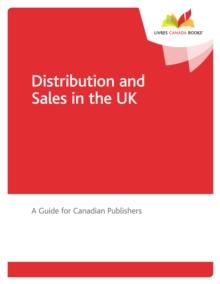 Distribution and Sales in the UK : A Guide for Canadian Publishers