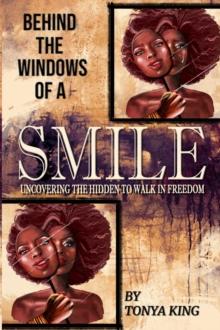 Behind the Windows of a Smile : Uncovering the Hidden to Walk in Freedom