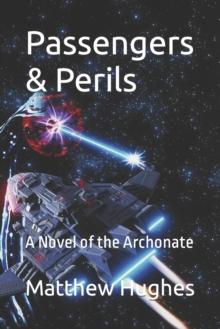 Passengers & Perils : A Novel of the Archonate