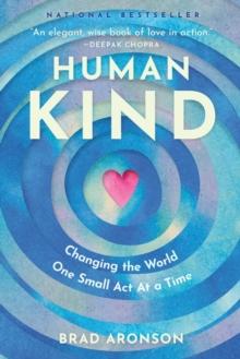 HumanKind : Changing the World One Small Act At a Time