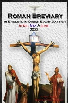 The Roman Breviary in English, in Order, Every Day for April, May, June 2022