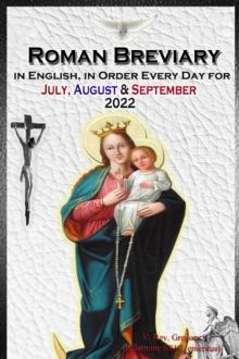 The Roman Breviary in English, in Order, Every Day for July, August, September 2022