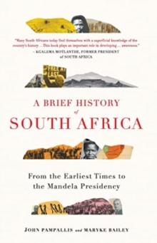 A Brief History of South Africa : From Earliest Times to the Mandela Presidency