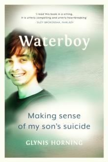 Waterboy : Making sense of my son's suicide