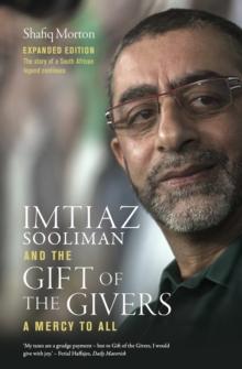 Imtiaz Sooliman and the Gift of the Givers : A mercy to all