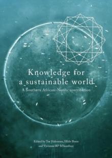 Knowledge for a Sustainable World : A Southern African,Nordic contribution