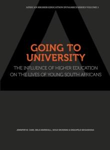 Going to University. The Influence of Higher Education on the Lives of Young South Africans : The Influence of Higher Education on the Lives of Young South Africans