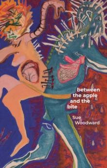 Between the Apple and the Bite : Poems about Women's Predicaments in History and Mythology