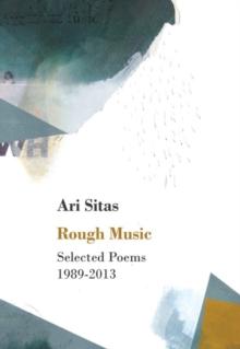 Rough Music : Selected Poems 1989-2013