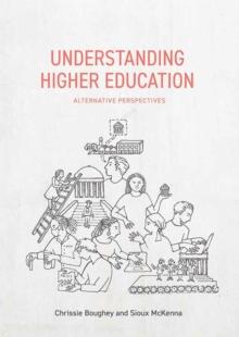 Understanding Higher Education : Alternative Perspectives