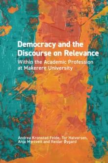 Democracy and the Discourse on Relevance Within the Academic Profession at Makerere University : Within the Academic Profession