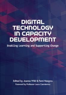 Digital Technology in Capacity Development : Enabling Learning and Supporting Change