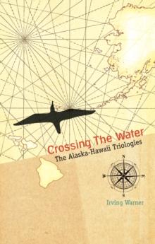 Crossing the Water: The Alaska-Hawaii Trilogies