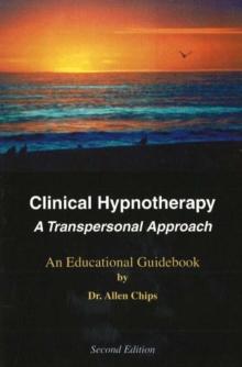 Clinical Hypnotherapy : A Transpersonal Approach -- An Educational Guidebook