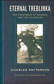 Eternal Treblinka : Our Treatment of Animals and the Holocaust