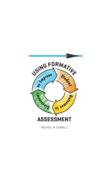 Using Formative Assessment to Improve Student Outcomes in the Classroom