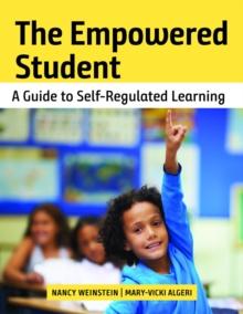 The Empowered Student : A Guide to Self-Regulated Learning