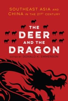 Deer and the Dragon : Southeast Asia and China in the 21st Century