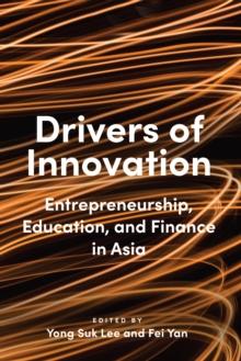 Drivers of Innovation : Entrepreneurship, Education, and Finance in Asia