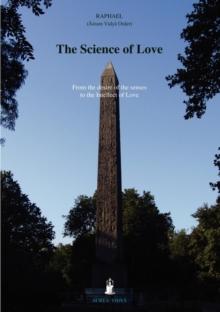 The Science of Love : From the Desire of the Senses to the Intellect of Love