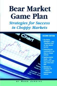 Bear Market Game Plan : Strategies for Success in Choppy Markets, Second Edition