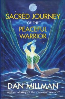 Sacred Journey of the Peaceful Warrior : Second Edition