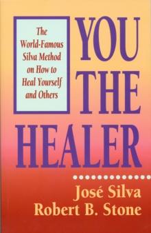 You the Healer : The World-Famous Silva Method on How to Heal Yourself