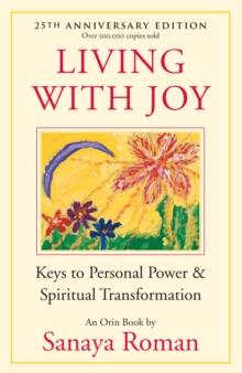 Living with Joy : Keys to Personal Power and Spiritual Transformation