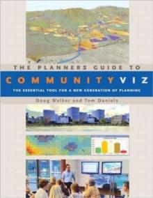 The Planners Guide to CommunityViz : The Essential Tool for a New Generation of Planning