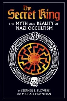 The Secret King : The Myth and Reality of Nazi Occultism