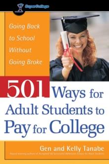 501 Ways for Adult Students to Pay for College : Going Back to School Without Going Broke