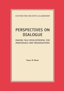 Perspectives on Dialogue: Making Talk Developmental for Individuals and Organizations