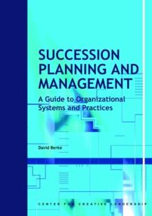 Succession Planning and Management: A Guide to Organizational Systems and Practices