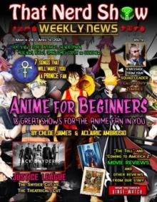 THAT NERD SHOW WEEKLY NEWS : Anime for Beginners - 18 Great Shows for the Anime Fan in You - March 28 / April 4, 2021