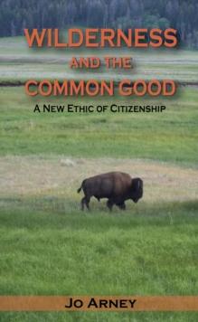 Wilderness and the Common Good : A New Ethic of Citizenship