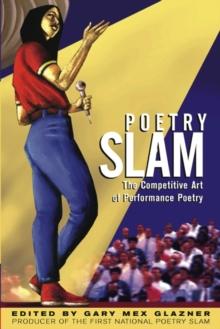 Poetry Slam : The Competitive Art of Performance Poetry