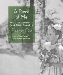 A Piece of Me : My Childhood in Wartime Bavaria