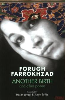 Forugh Farrokhzad : Another Birth & Other Poems: Revised Edition