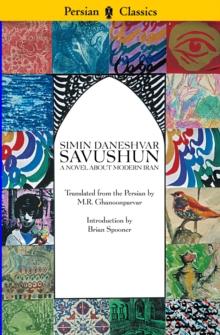 Savushun: A Novel About Modern Iran : A Novel About Modern Iran