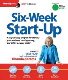 Six-Week Start-Up : A step-by-step program for starting your business, making money, and achieving your goals!