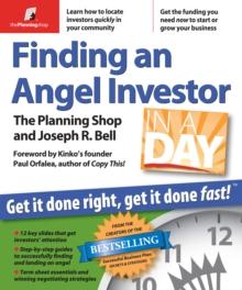 Finding an Angel Investor in a Day : Get It Done Right, Get It Done Fast