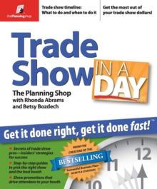 Trade Show in a Day : Get It Done Right, Get It Done Fast!