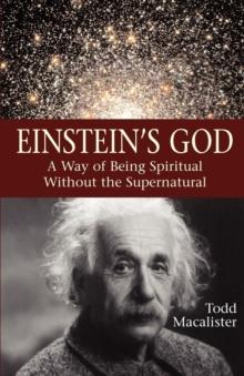 Einstein's God : A Way of Being Spiritual Without the Supernatural