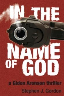 In the Name of God : A Gidon Aronson Thriller